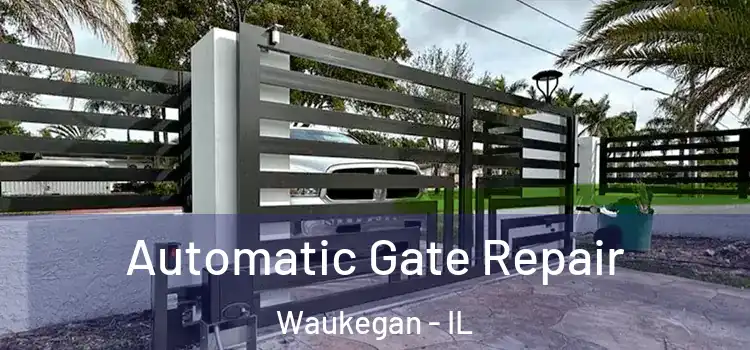 Automatic Gate Repair Waukegan - IL