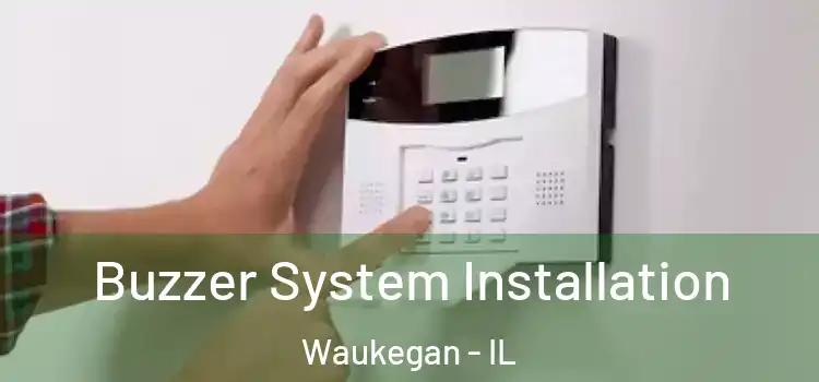 Buzzer System Installation Waukegan - IL