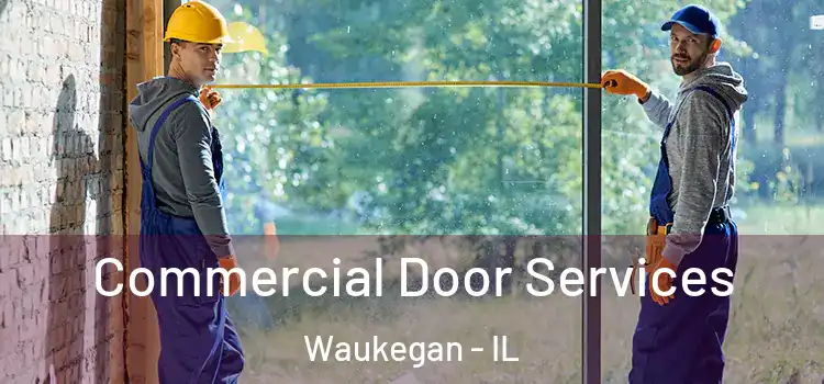 Commercial Door Services Waukegan - IL