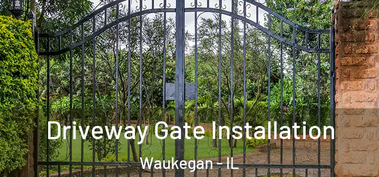 Driveway Gate Installation Waukegan - IL