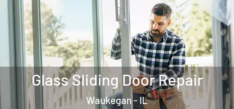 Glass Sliding Door Repair Waukegan - IL