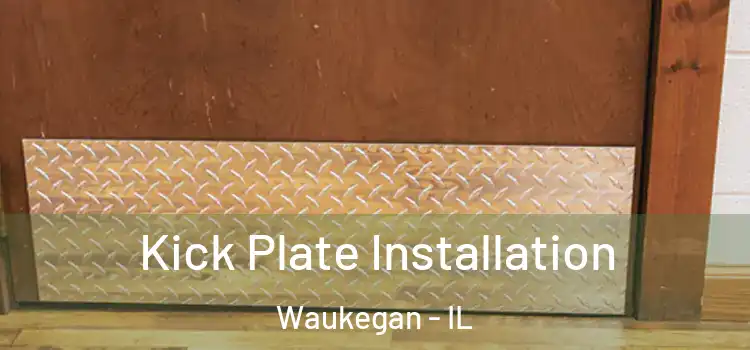 Kick Plate Installation Waukegan - IL