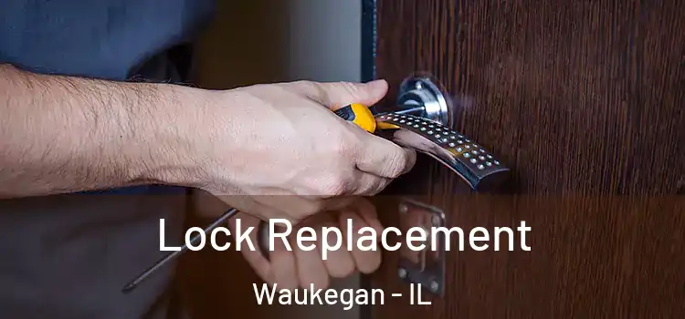 Lock Replacement Waukegan - IL
