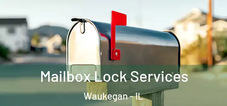 Mailbox Lock Services Waukegan - IL