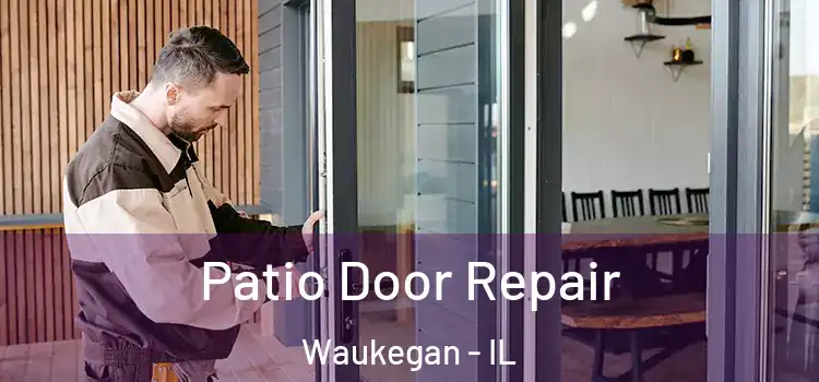 Patio Door Repair Waukegan - IL