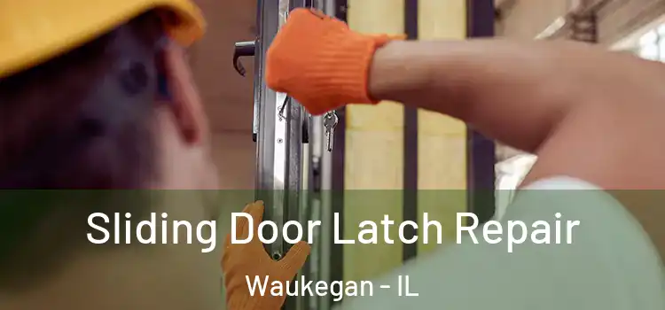 Sliding Door Latch Repair Waukegan - IL