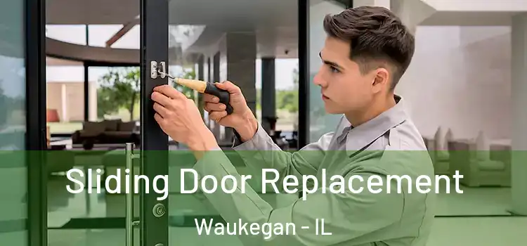 Sliding Door Replacement Waukegan - IL