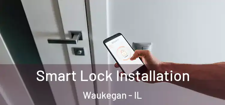 Smart Lock Installation Waukegan - IL
